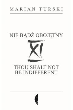 XI Nie bądź obojętny. XI Thou shalt not be indifferent