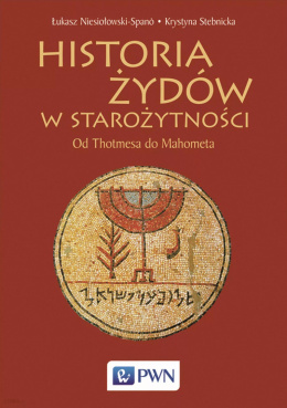 Historia Żydów w starożytności. Od Thotmesa do Mahometa