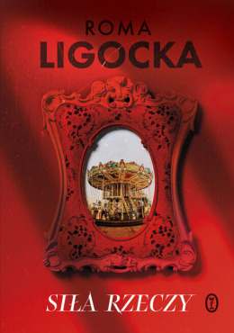 Siła rzeczy Roma Ligocka