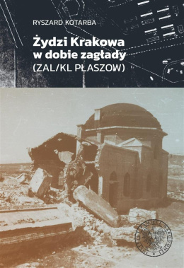 Żydzi Krakowa w dobie Zagłady