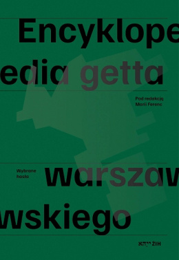 Encyklopedia getta warszawskiego. Wybrane hasła